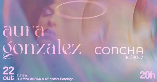 Aura Gonzalez apresenta: CONCHA acústico