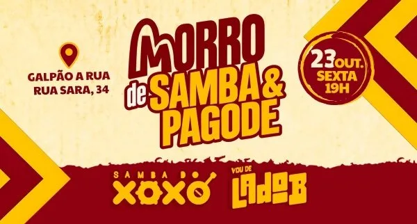 Morro de Samba & Pagode I Lado B I Xoxó I Sex 23/10 19H I Galpão a Rua - Morro do Pinto I Rua Sara